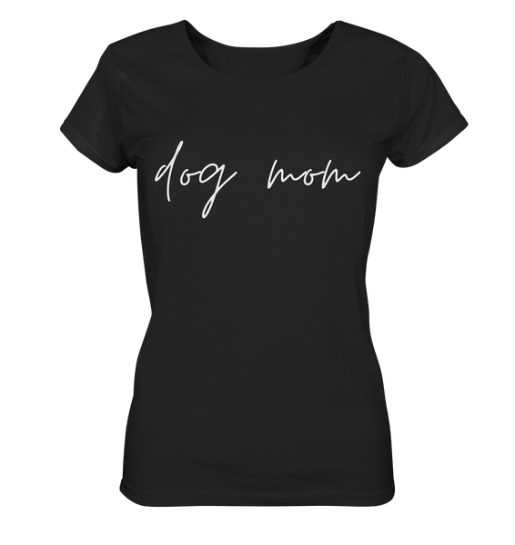 dog mom  - Ladies Organic Shirt